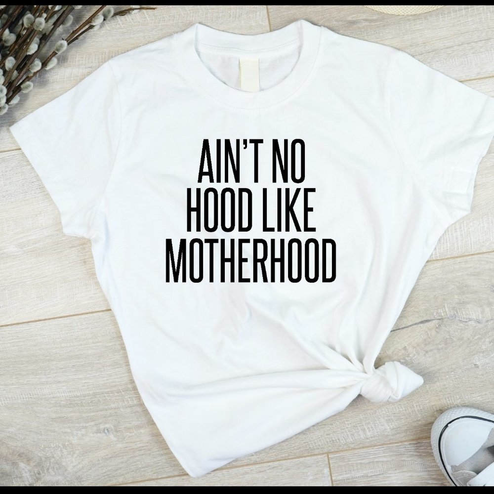 Ain't No Hood Like Motherhood